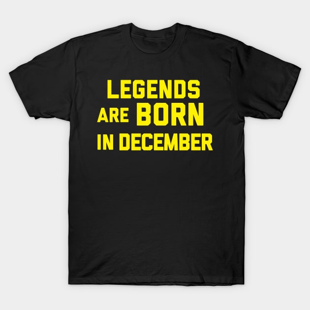 Legends are Born in December T-Shirt by alexwestshop